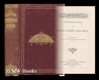 Item #132133 Wanderings over Bible Lands and Seas / by the Author of "Tales and Sketches of...