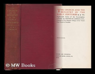 Item #132147 The Church and the Ministry in the Early Centuries : the Eighteenth Series of the...