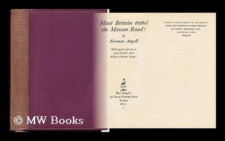 Item #132202 Must Britain Travel the Moscow Road? By Norman Angell. with Special Reference to...