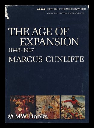 Item #13221 The Age of Expansion, 1848-1917. Marcus Cunliffe