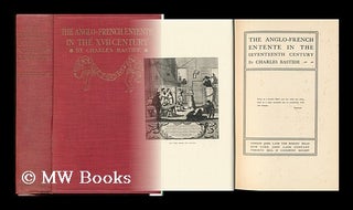Item #132242 The Anglo-French Entente in the Seventeenth Century, by Charles Bastide. Charles...