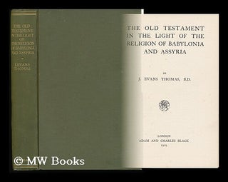 Item #132370 The Old Testament in the Light of the Religion of Babylonia and Assyria / by J....
