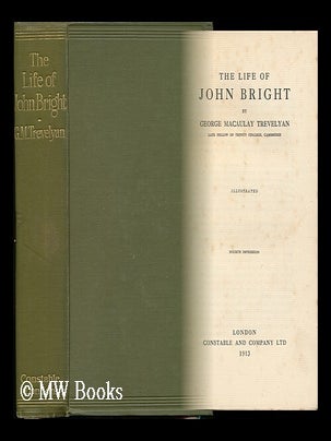 Item #132371 The Life of John Bright. George Macaulay Trevelyan