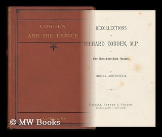 Item #132385 Recollections of Richard Cobden, M. P. and the Anti-Corn Law League. : by Henry...