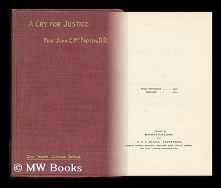 Item #132442 A Cry for Justice : a Study in Amos / Edited by Rev. John Adams. John Edgar McFadyen