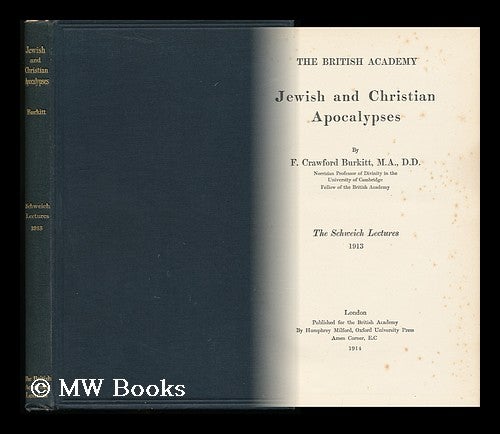 Item #132448 Jewish and Christian Apocalypses / by F. Crawford Burkitt. F. Crawford Burkitt, Francis Crawford.