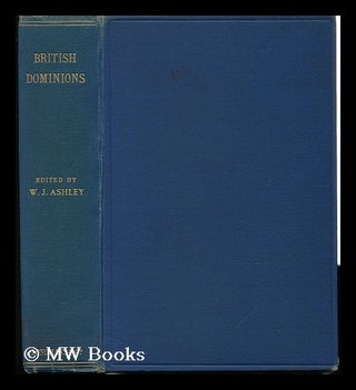 Item #132594 British Dominions : Their Present Commercial and Industrial Condition ; a Series of...