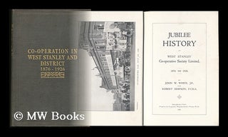 Item #132788 Jubilee History of West Stanley Co-Operative Society Limited : 1876 to 1926 / by...