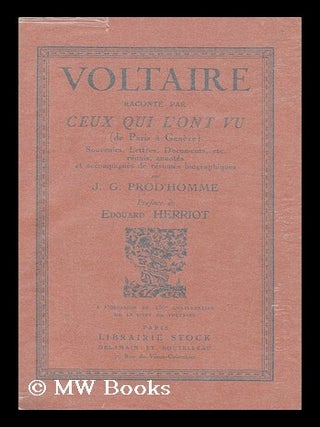 Item #133172 Voltaire Raconte Par Ceux Qui L'Ont Vu, De Paris a Geneve : Souvenirs, Lettres,...