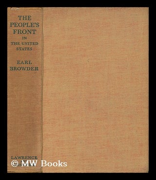 Item #133251 The People's Front in the United States / Earl Russell Browder. Earl Russell Browder