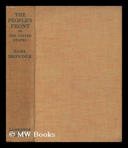 Item #133251 The People's Front in the United States / Earl Russell Browder. Earl Russell Browder.