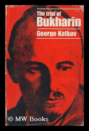 Item #133357 The Trial of Bukharin. George Katkov