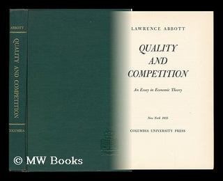 Item #133531 Quality and Competition; an Essay in Economic Theory. Lawrence Abbott
