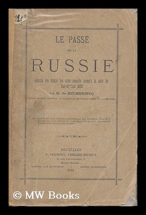 Item #133556 Le Passe De La Russie Depuis Le Temps Les Plus Recules Jusqu'a La Paix De...