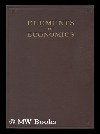 Item #133899 Elements of Economics / by S. Evelyn Thomas. Samuel Evelyn Thomas