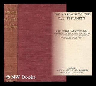 Item #133906 The Approach to the Old Testament / by John Edgar McFadyen. John Edgar McFadyen