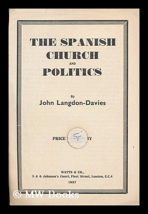 Item #134176 The Spanish Church in Politics. John Langdon-Davies