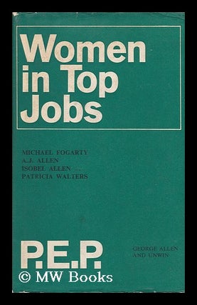 Item #134257 Women in Top Jobs: Four Studies in Achievement. Michael Patrick. A. J. Allen. Isobel...
