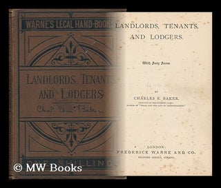 Item #134471 Landlords, Tenants, and Lodgers : with Forty Forms / by Charles E. Baker. Charles...