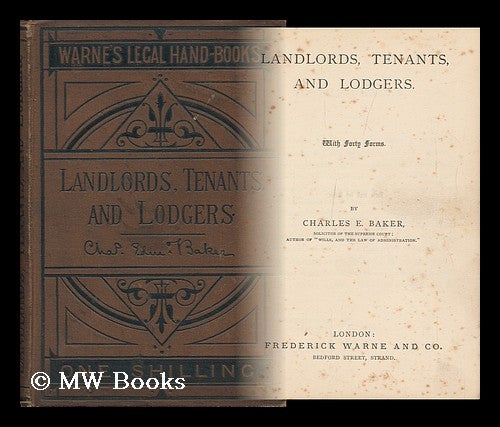 Item #134471 Landlords, Tenants, and Lodgers : with Forty Forms / by Charles E. Baker. Charles Edmund Baker.