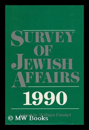 Item #134491 Survey of Jewish Affairs. 1990 / Edited by William Frankel ; Assistant Editor Antony...