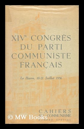 Item #134492 Xive Congres Du Parti Communiste Francais. Le Havre, 18-21 Juillet 1956. Rapports,...