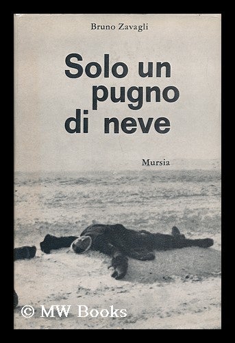 Item #134959 Solo Un Pugno Di Neve / Bruno Zavagli. Bruno Zavagli.