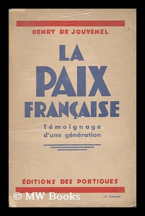 Item #135015 La Paix Francaise, Temoignage D'Une Generation / Henry De Jouvenel. Henry De Jouvenel