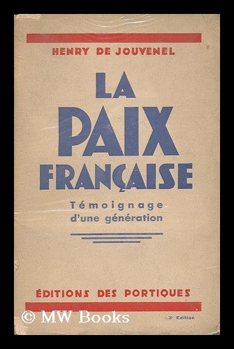 Item #135015 La Paix Francaise, Temoignage D'Une Generation / Henry De Jouvenel. Henry De Jouvenel.