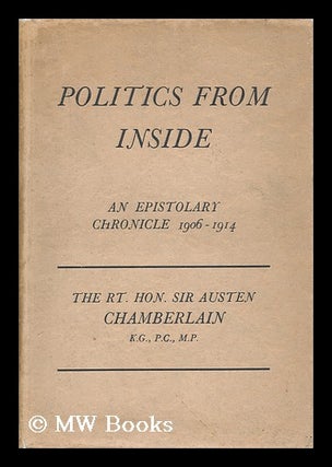 Item #135061 Politics from Inside; an Epistolary Chronicle, 1906-1914, by Sir Austen Chamberlain...