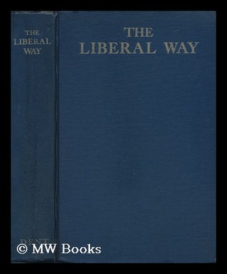 Item #135104 The Liberal Way; a Record of Opinion on Canadian Problems As Expressed and Discussed...