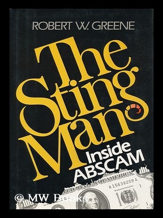 Item #13518 The Sting Man : Inside Abscam / Robert W. Greene. Robert W. Greene, Robert William