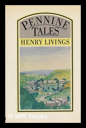 Item #135211 Pennine Tales / Henry Livings ; [Line Drawings by Maria Livings]. Henry. Maria...