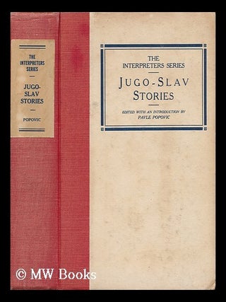 Item #135522 Jugo-Slav Stories, Tr. from the Original and Ed. with an Introduction by Pavle...