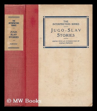 Item #135522 Jugo-Slav Stories, Tr. from the Original and Ed. with an Introduction by Pavle...
