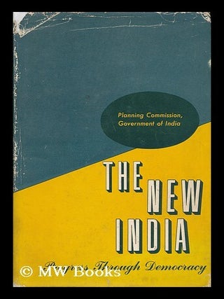 Item #135636 The New India : Progress through Democracy. India . Planning Commission, Republic