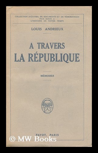Item #135646 A Travers La Republique. Louis Andrieux.