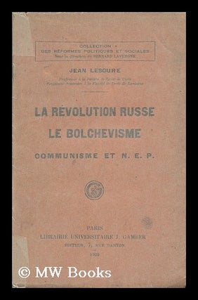 Item #135855 La Revolution Russe, Le Bolchevisme, Communisme Et N. E. P. Jean Lescure