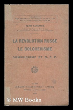 Item #135855 La Revolution Russe, Le Bolchevisme, Communisme Et N. E. P. Jean Lescure
