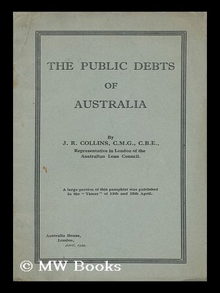Item #136072 The Public Debts of Australia / by J. R. Collins. James Richard Collins