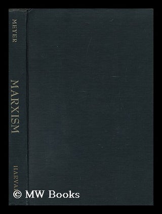 Item #13617 Marxism: the Unity of Theory and Practice; a Critical Essay. Alfred G. Meyer
