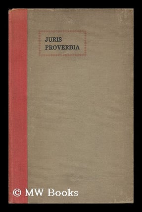 Item #136291 Juris Proverbia : with an Appendix Dealing with the Articled Clerk and Examinations...