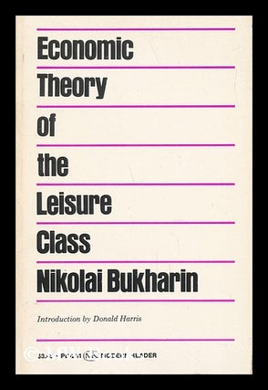 Item #136358 The Economic Theory of the Leisure Class. Introd. by Donald J. Harris. Nikolai...