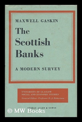 Item #136595 The Scottish Banks, a Moden Survey. Maxwell Gaskin