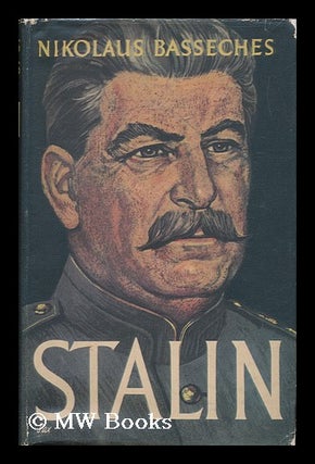 Item #136641 Stalin / Nikolaus Basseches ; Translated from the German by E. W. Dickes. Nikolaus...