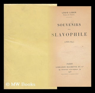 Item #136727 Souvenirs D'Un Slavophile (1863-1897) / Louis Leger. Louis Leger