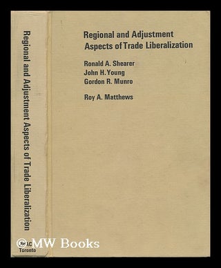 Item #136756 Regional and Adjustment Aspects of Trade Liberalization; Comprising Two Studies of...