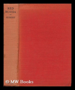 Item #136928 Red Russia / Theodore Seibert ; Translated from the Third Edition by Eden and Cedar...