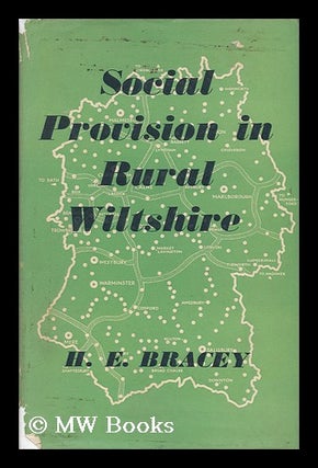 Item #137015 Social Provision in Rural Wiltshire / with a Foreword by S. W. Wooldridge. Howard...
