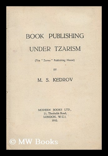 Item #137106 Book Publishing under Tzarism / by M. S. Kedrov. Mikhail Sergeevich Kedrov.